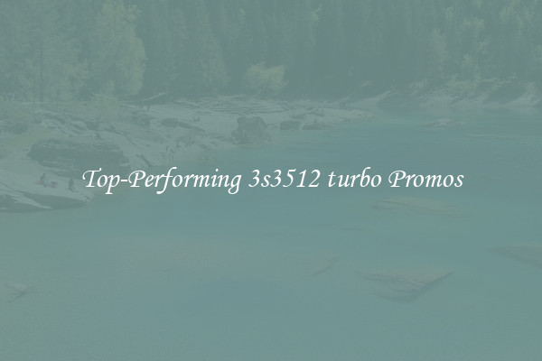 Top-Performing 3s3512 turbo Promos