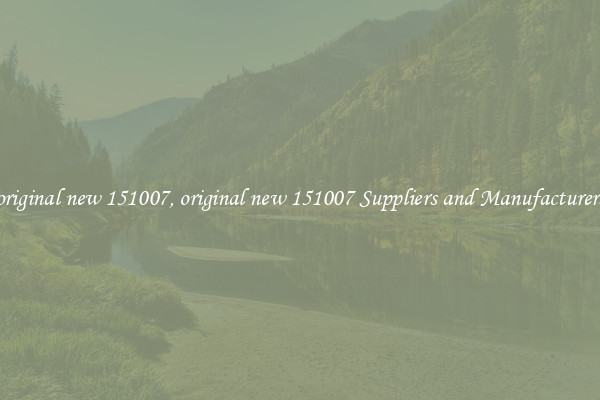 original new 151007, original new 151007 Suppliers and Manufacturers