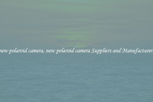 new polaroid camera, new polaroid camera Suppliers and Manufacturers