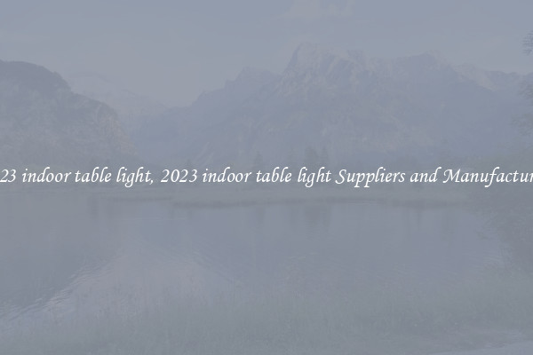 2023 indoor table light, 2023 indoor table light Suppliers and Manufacturers