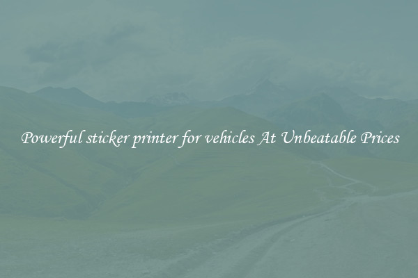 Powerful sticker printer for vehicles At Unbeatable Prices