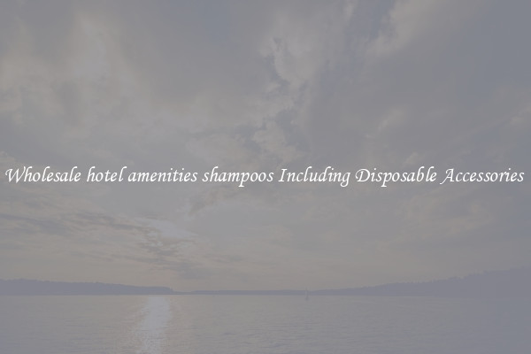 Wholesale hotel amenities shampoos Including Disposable Accessories 