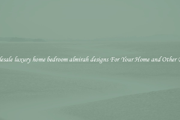 Wholesale luxury home bedroom almirah designs For Your Home and Other Places