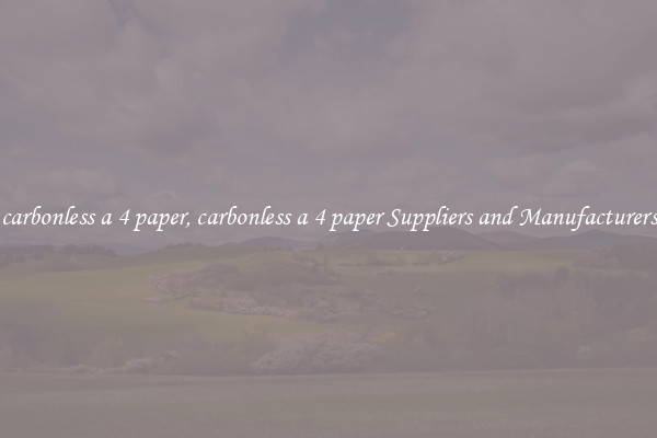 carbonless a 4 paper, carbonless a 4 paper Suppliers and Manufacturers