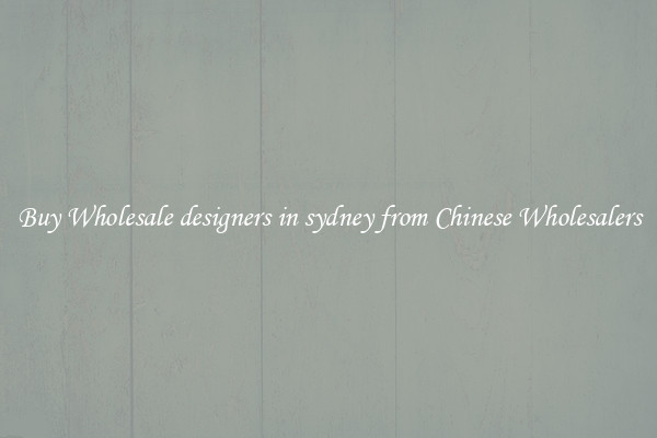 Buy Wholesale designers in sydney from Chinese Wholesalers