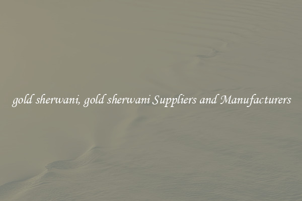 gold sherwani, gold sherwani Suppliers and Manufacturers