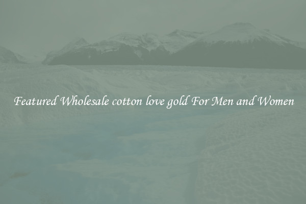 Featured Wholesale cotton love gold For Men and Women