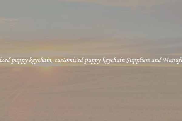 customized puppy keychain, customized puppy keychain Suppliers and Manufacturers