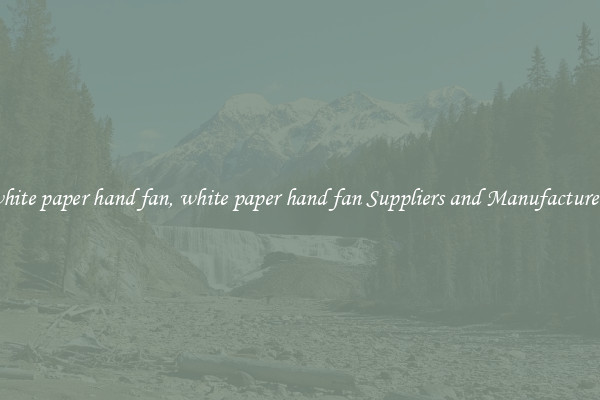 white paper hand fan, white paper hand fan Suppliers and Manufacturers