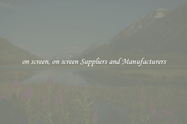 on screen, on screen Suppliers and Manufacturers