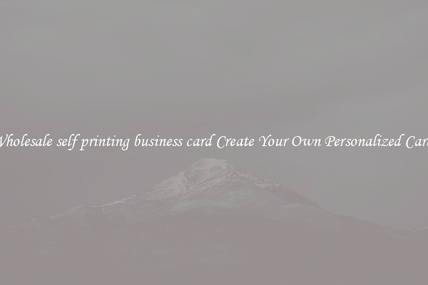 Wholesale self printing business card Create Your Own Personalized Cards