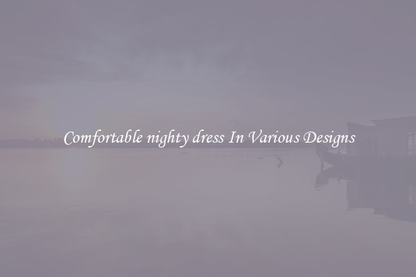 Comfortable nighty dress In Various Designs