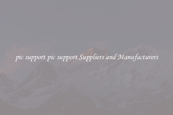 pic support pic support Suppliers and Manufacturers