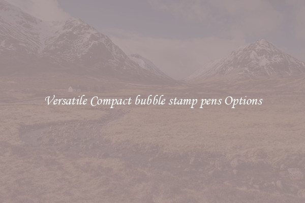 Versatile Compact bubble stamp pens Options