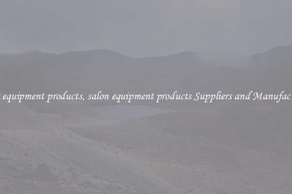 salon equipment products, salon equipment products Suppliers and Manufacturers