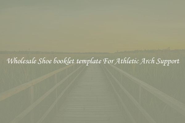 Wholesale Shoe booklet template For Athletic Arch Support