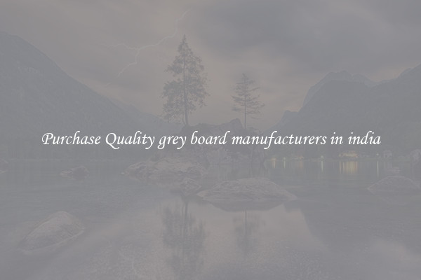Purchase Quality grey board manufacturers in india
