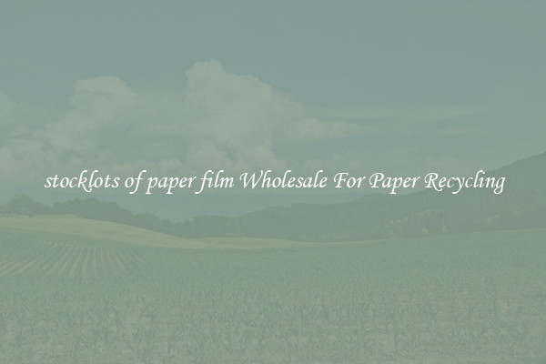 stocklots of paper film Wholesale For Paper Recycling