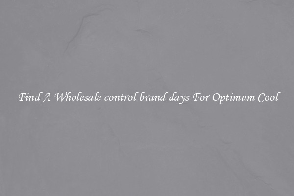 Find A Wholesale control brand days For Optimum Cool