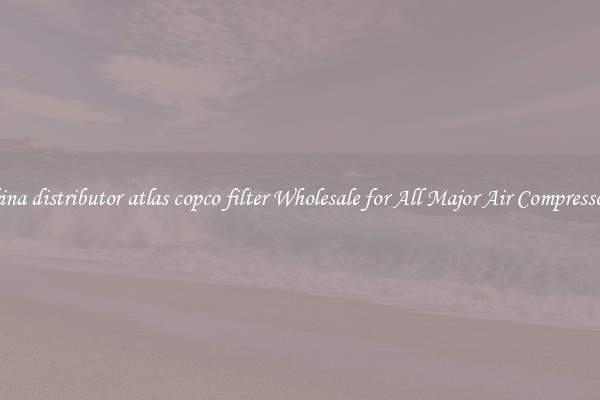 china distributor atlas copco filter Wholesale for All Major Air Compressors
