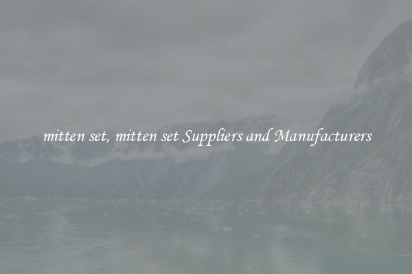 mitten set, mitten set Suppliers and Manufacturers