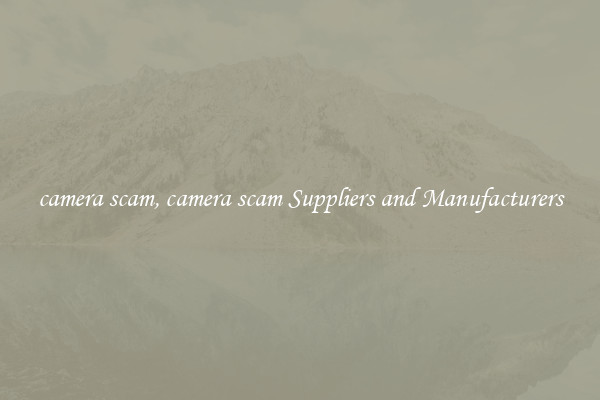 camera scam, camera scam Suppliers and Manufacturers