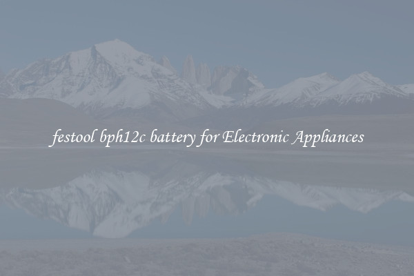 festool bph12c battery for Electronic Appliances