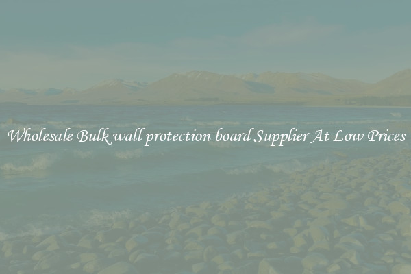 Wholesale Bulk wall protection board Supplier At Low Prices