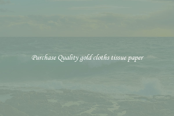 Purchase Quality gold cloths tissue paper