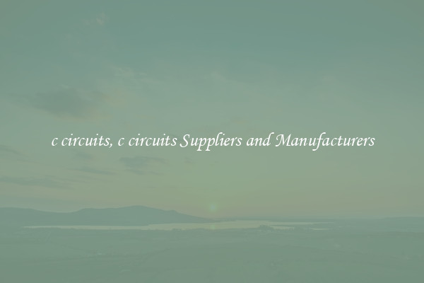 c circuits, c circuits Suppliers and Manufacturers