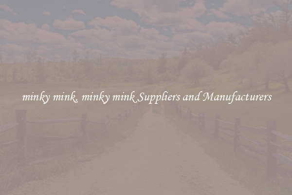 minky mink, minky mink Suppliers and Manufacturers