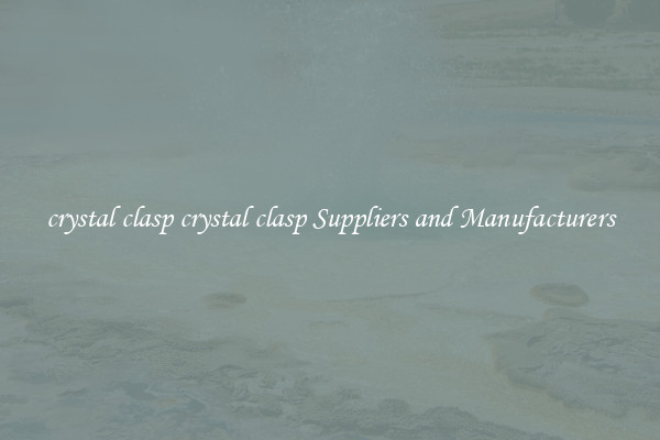 crystal clasp crystal clasp Suppliers and Manufacturers